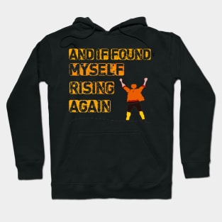 motivation design and if found myself rising again Hoodie